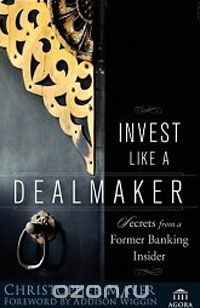Скачать книгу "Invest Like a Dealmaker: Secrets from a Former Banking Insider"