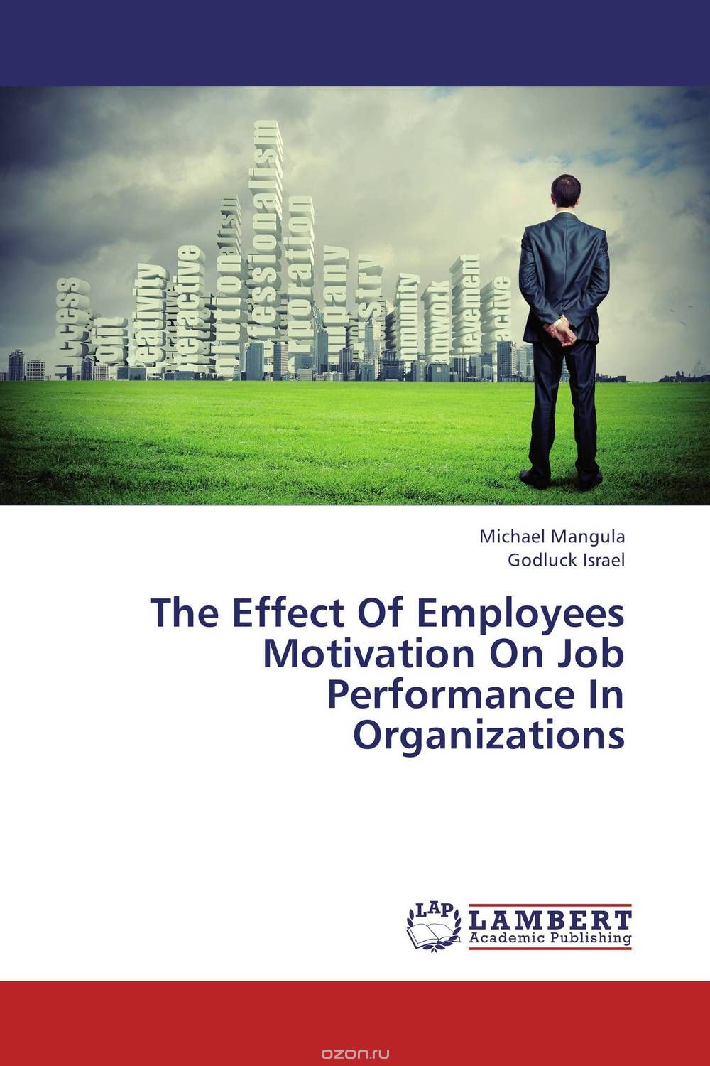 The Effect Of Employees Motivation On Job Performance In Organizations