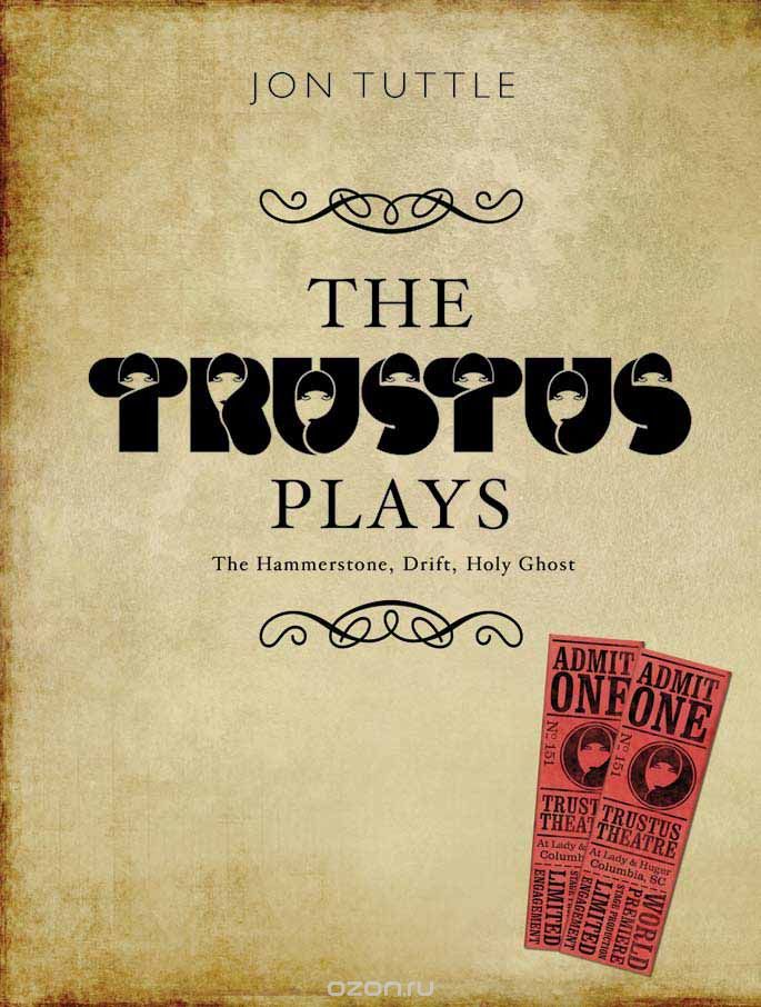 Скачать книгу "The Trustus Plays – The Hammerstone, Drift, and Holy Ghost"