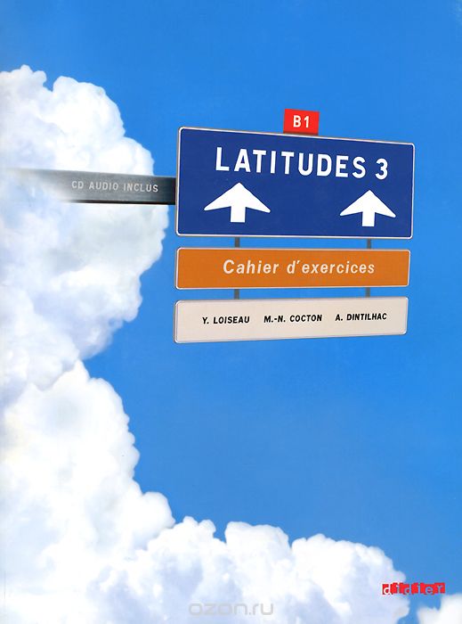 Скачать книгу "Latitudes 3: Methode de francais: Niveau B1: Cahier d'exercices (+ CD)"