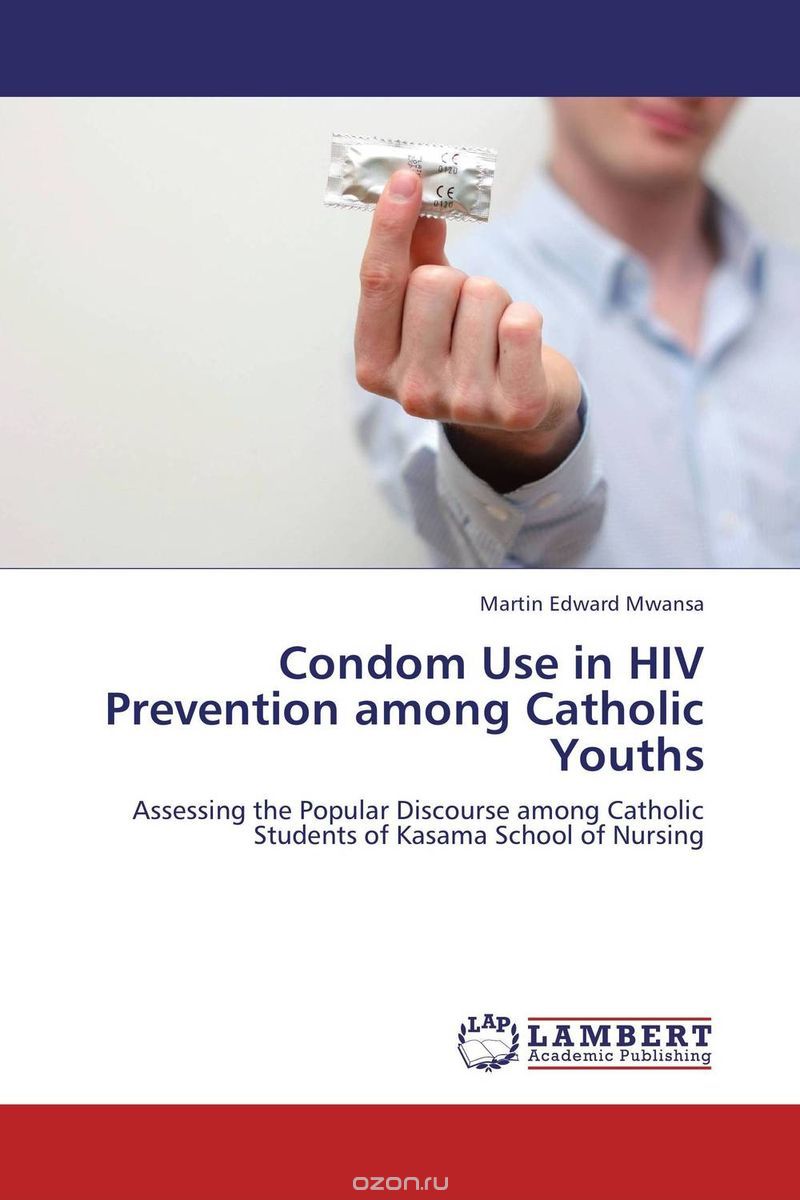Скачать книгу "Condom Use in HIV Prevention among Catholic Youths"