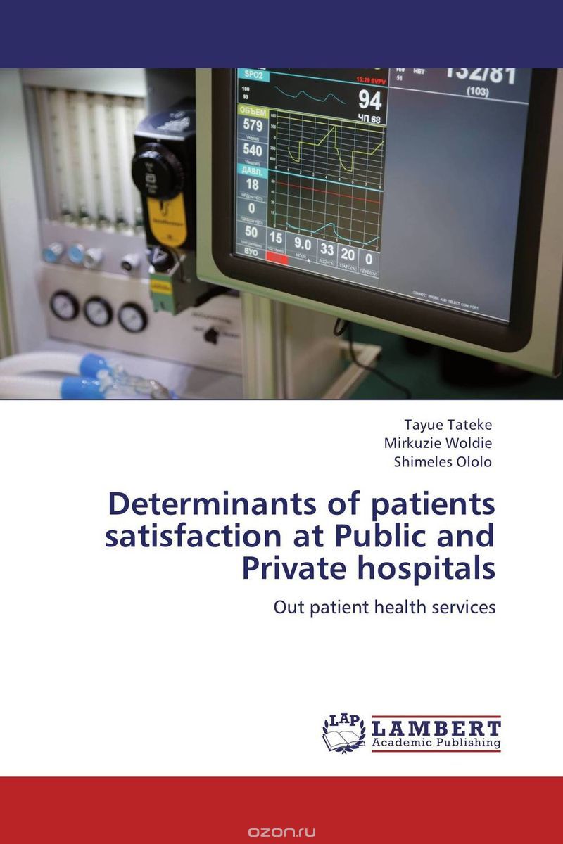 Скачать книгу "Determinants of patients satisfaction at Public and Private hospitals"