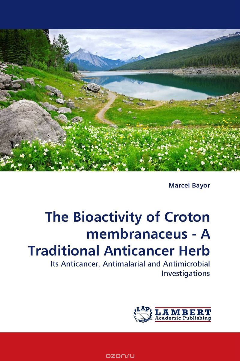 Скачать книгу "The Bioactivity of Croton membranaceus - A Traditional Anticancer Herb"