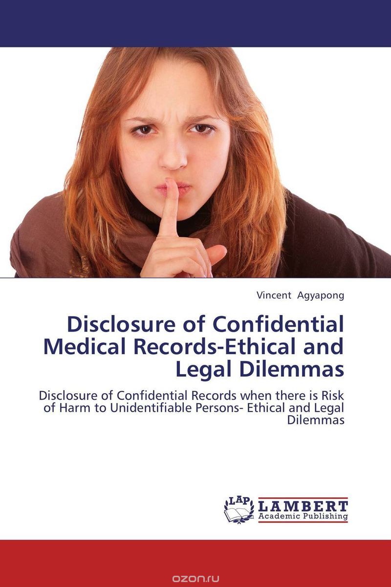 Скачать книгу "Disclosure of Confidential Medical Records-Ethical and Legal Dilemmas"