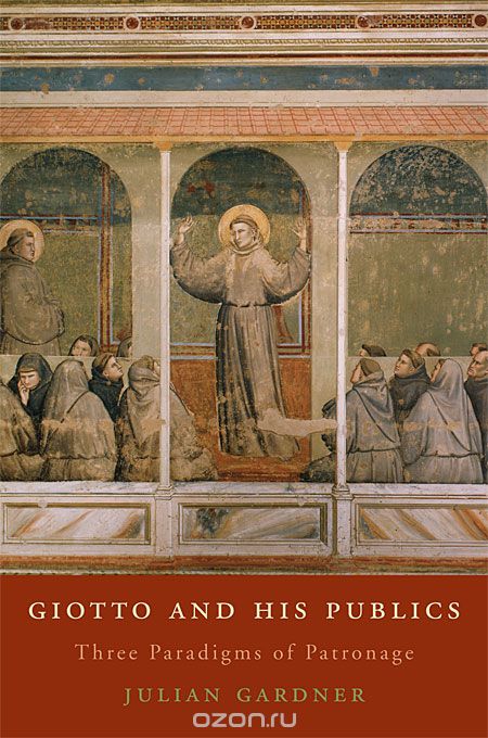 Скачать книгу "Giotto and His Publics – Three Paradigms of Patronage"