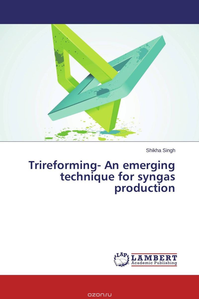 Скачать книгу "Trireforming- An emerging technique for syngas production"