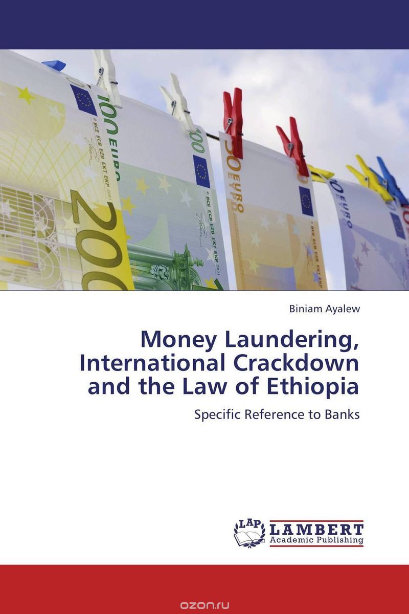 Скачать книгу "Money Laundering, International Crackdown and the Law of Ethiopia"