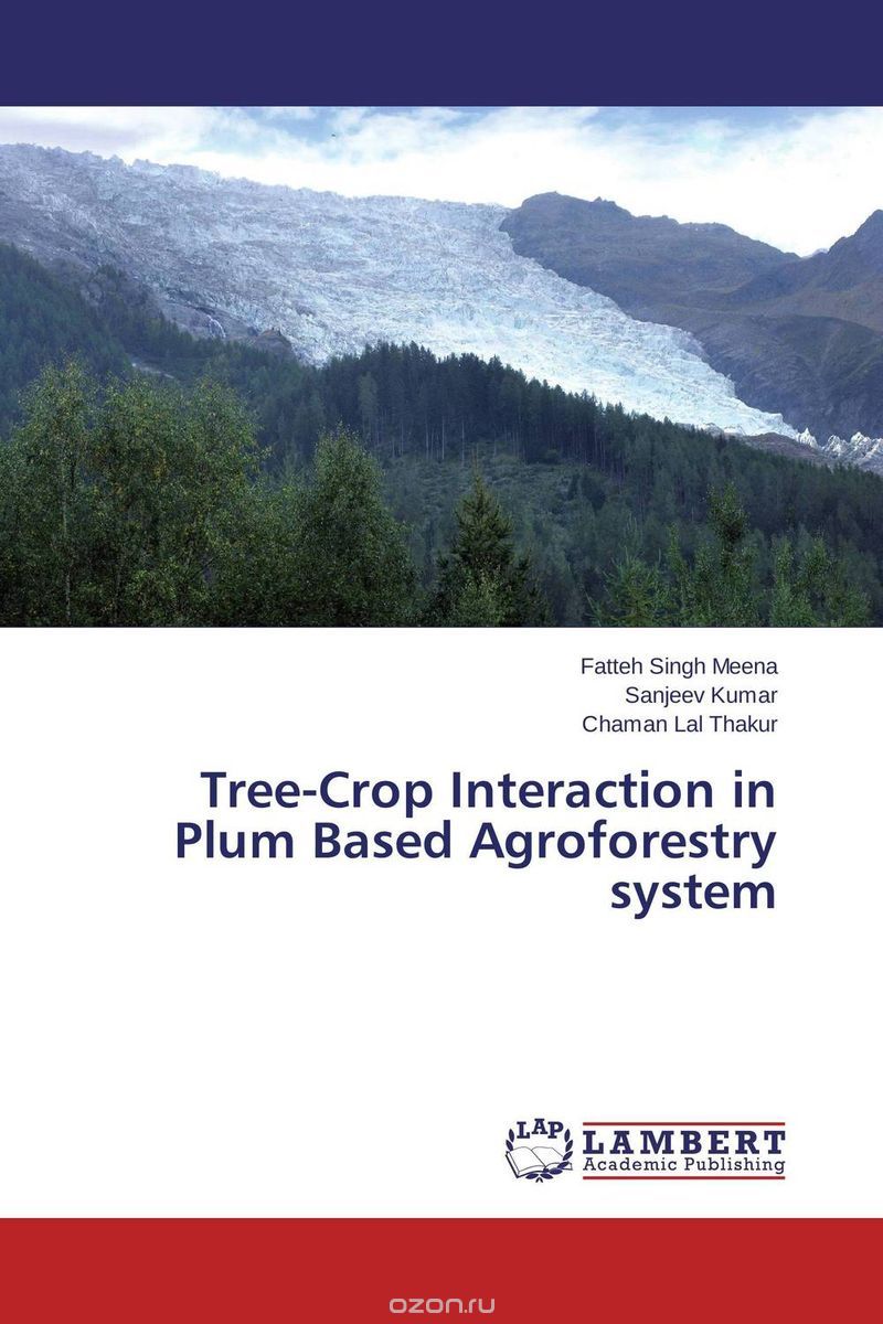 Скачать книгу "Tree-Crop Interaction in Plum Based Agroforestry system"