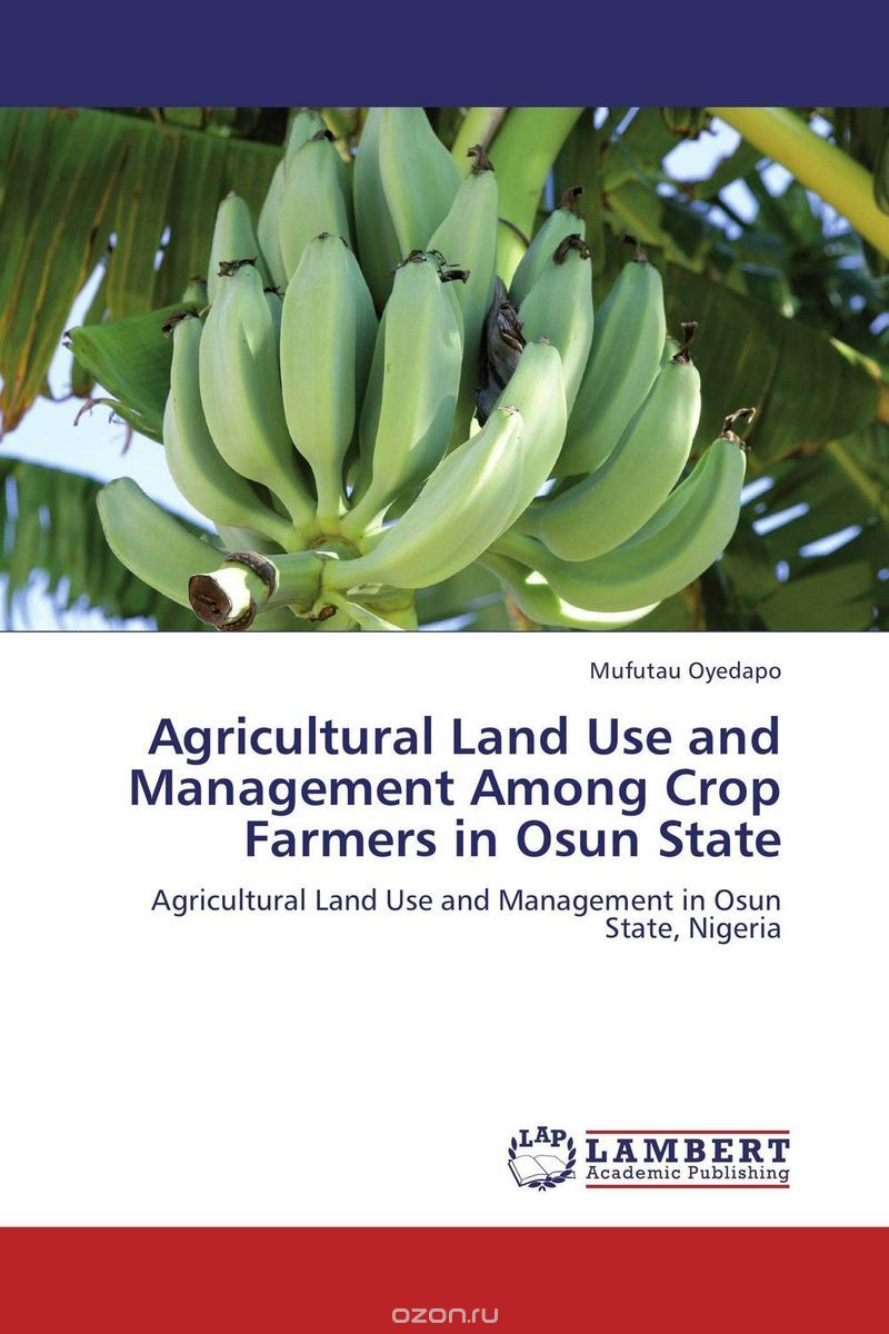 Agricultural Land Use and Management Among Crop Farmers in Osun State