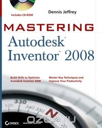 Mastering Autodesk Inventor  2008 (Includes CD–ROM)