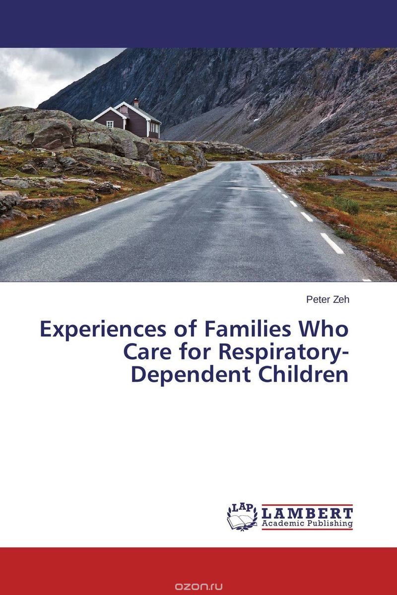 Скачать книгу "Experiences of Families Who Care for Respiratory-Dependent Children"