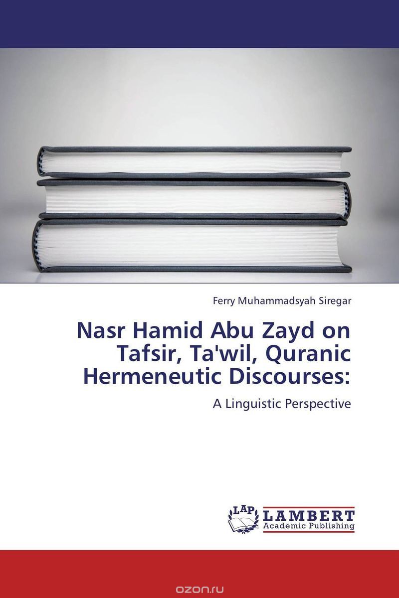 Nasr Hamid Abu Zayd on Tafsir, Ta'wil, Quranic Hermeneutic Discourses: