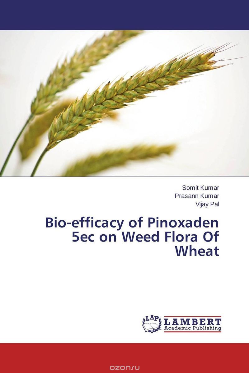 Скачать книгу "Bio-efficacy of Pinoxaden 5ec on Weed Flora Of Wheat"