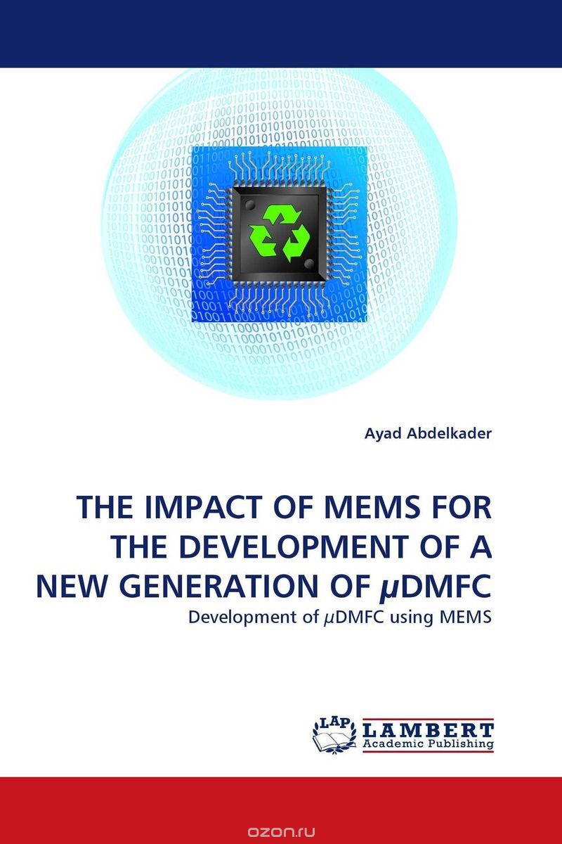 Скачать книгу "THE IMPACT OF MEMS FOR THE DEVELOPMENT OF A NEW GENERATION OF µDMFC"