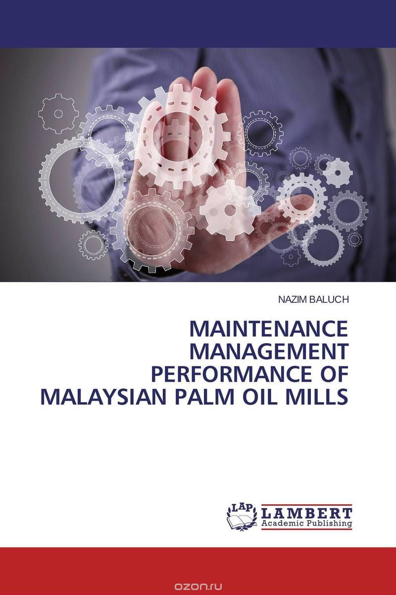 Скачать книгу "Maintenance Management Performance of Malaysian Palm Oil Mills"