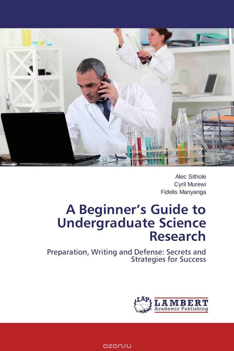 A Beginner’s Guide to Undergraduate Science Research