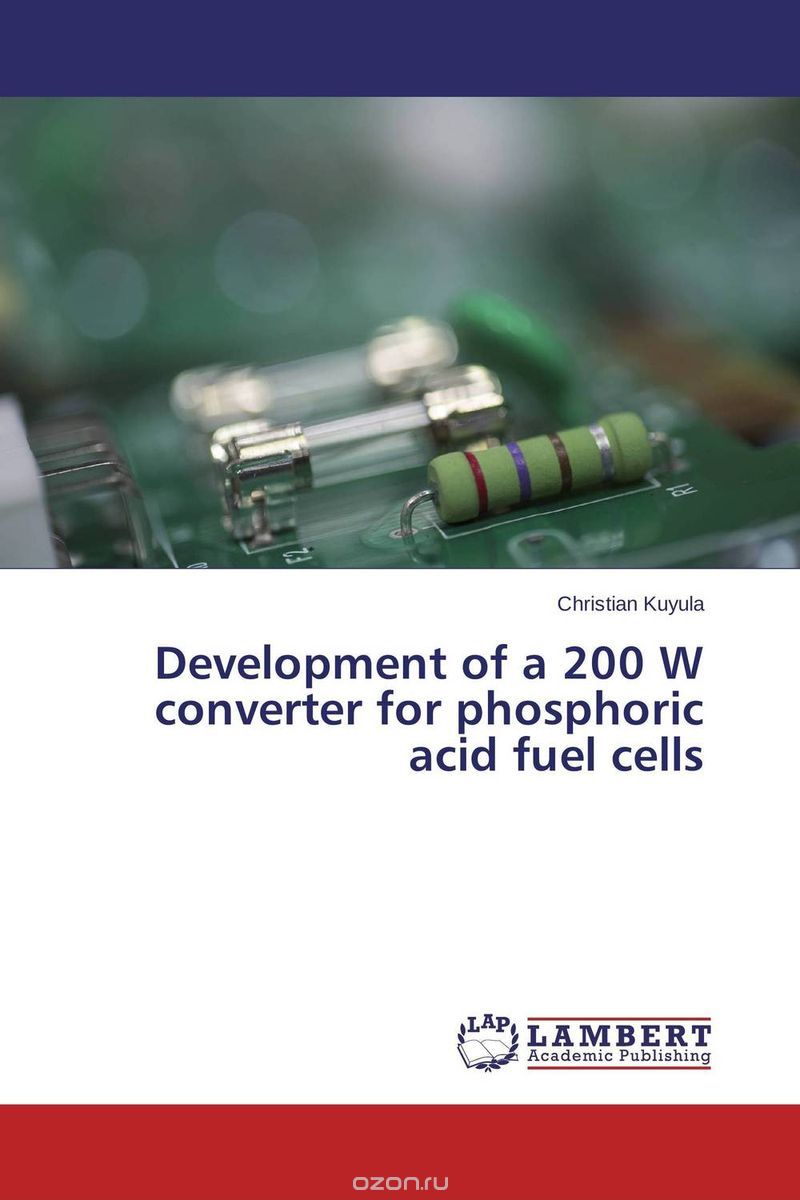 Скачать книгу "Development of a 200 W converter for phosphoric acid fuel cells"