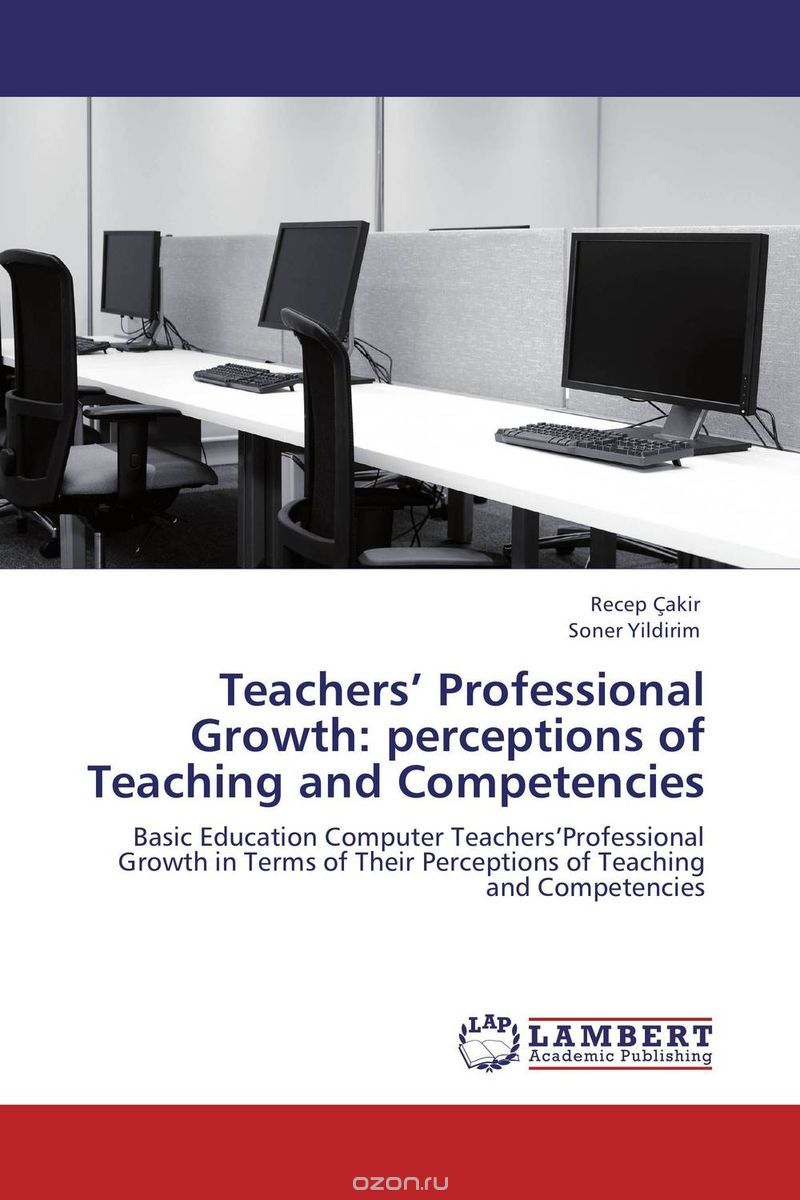 Скачать книгу "Teachers’ Professional Growth: perceptions of Teaching and Competencies"