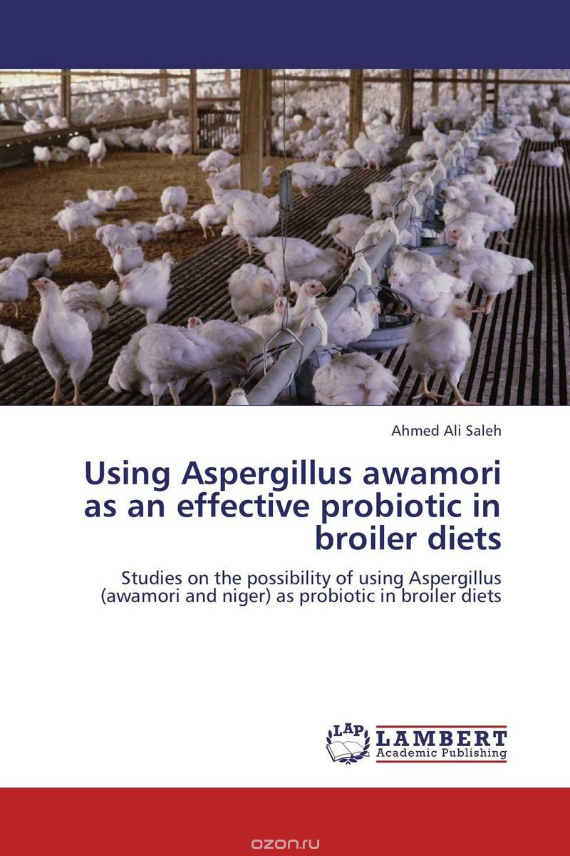 Скачать книгу "Using Aspergillus awamori as an effective probiotic in broiler diets"