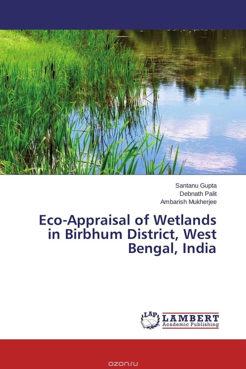 Скачать книгу "Eco-Appraisal of Wetlands in Birbhum District, West Bengal, India"
