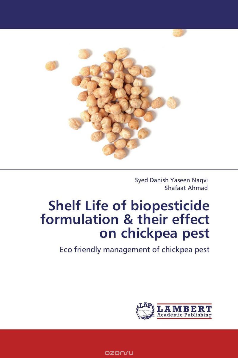 Скачать книгу "Shelf Life of biopesticide formulation & their effect on chickpea pest"