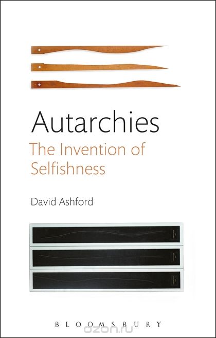 Скачать книгу "Autarchies: The Invention of Selfishness"