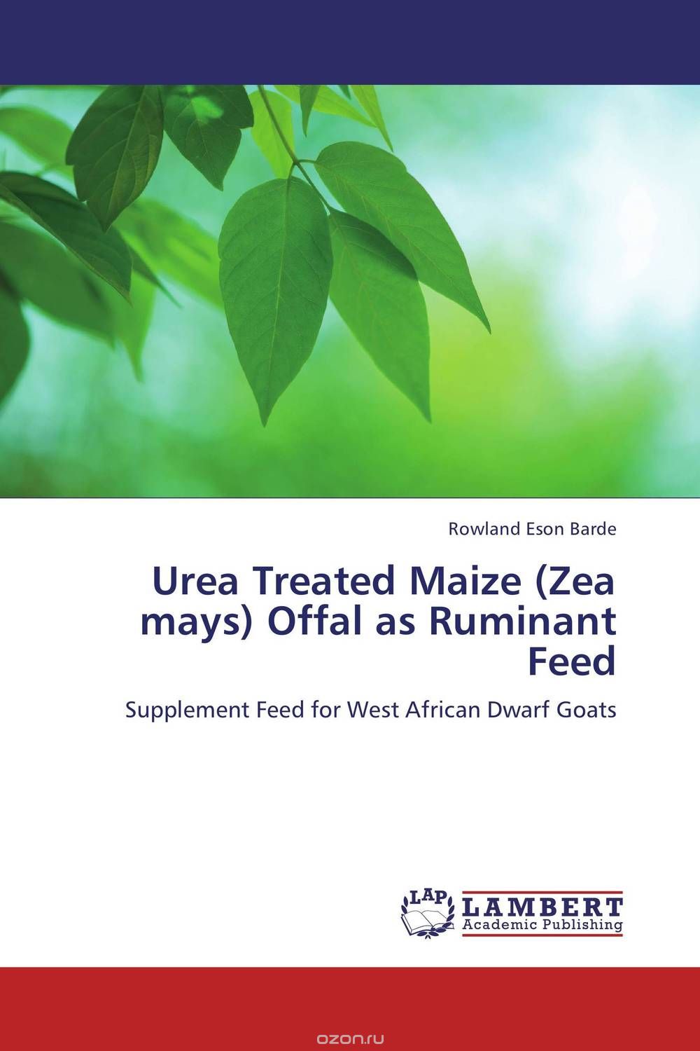 Скачать книгу "Urea Treated Maize (Zea mays) Offal as Ruminant Feed"