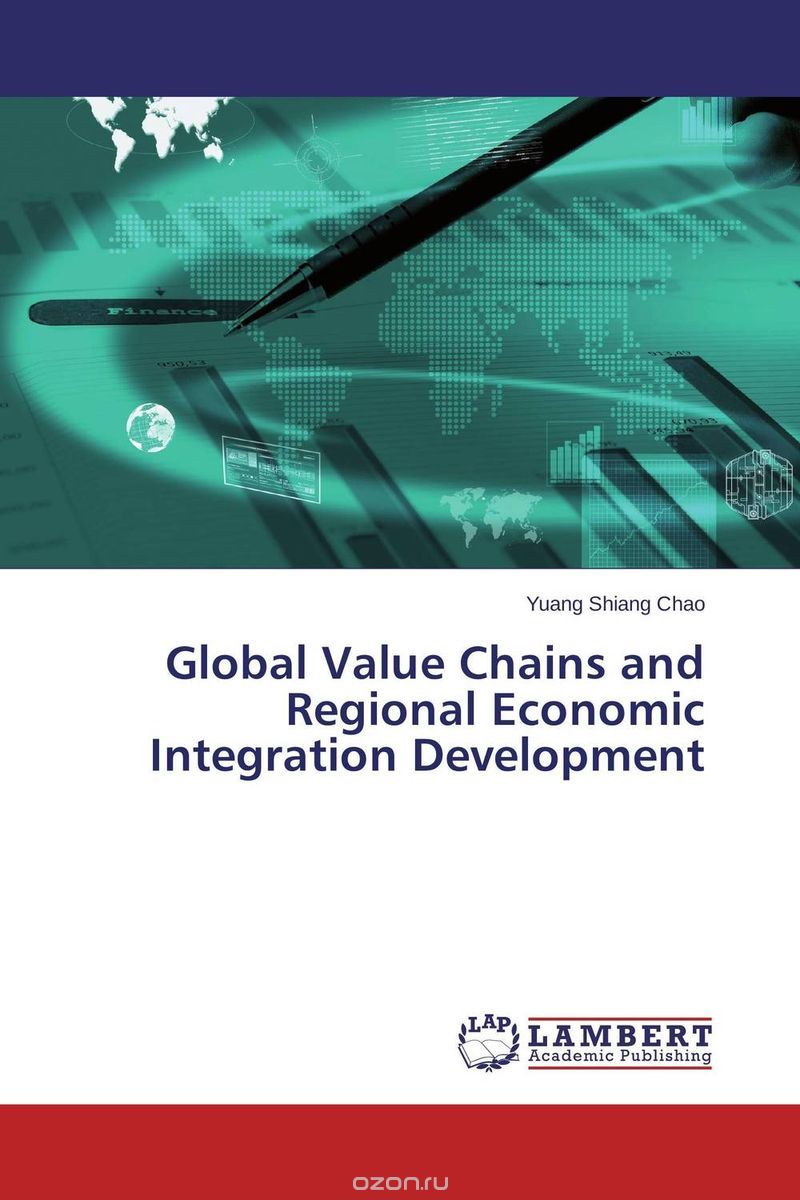 Скачать книгу "Global Value Chains and Regional Economic Integration Development"