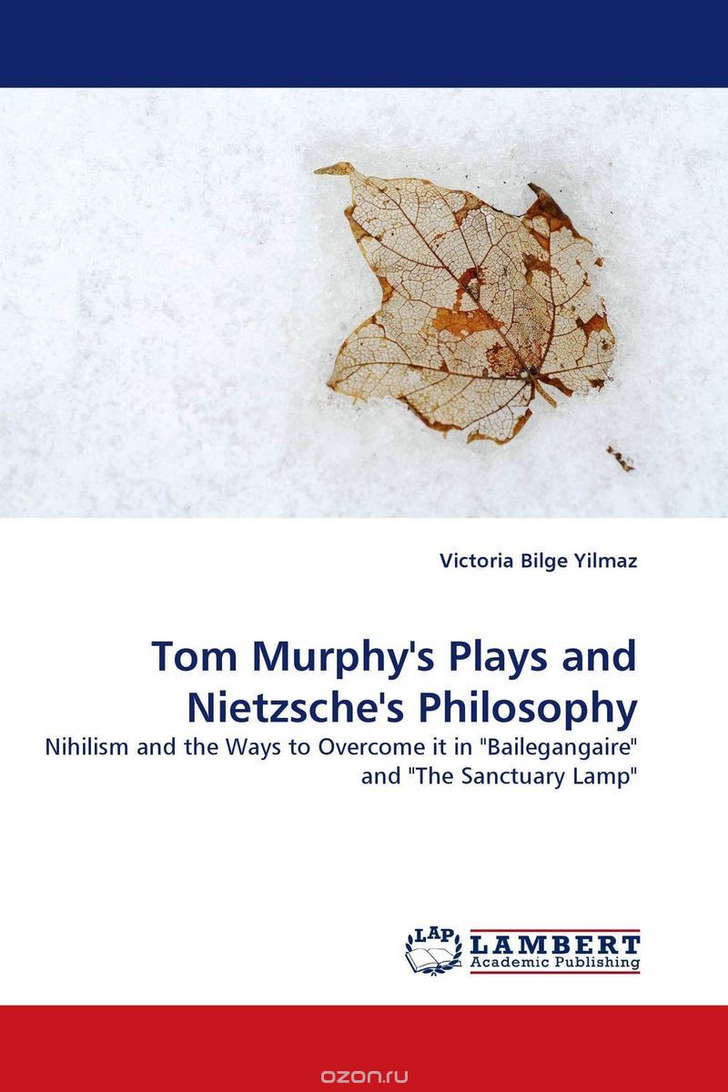Скачать книгу "Tom Murphy''s Plays and Nietzsche''s Philosophy"