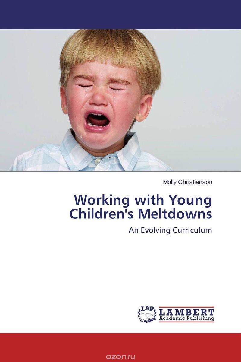 Скачать книгу "Working with Young Children's Meltdowns"