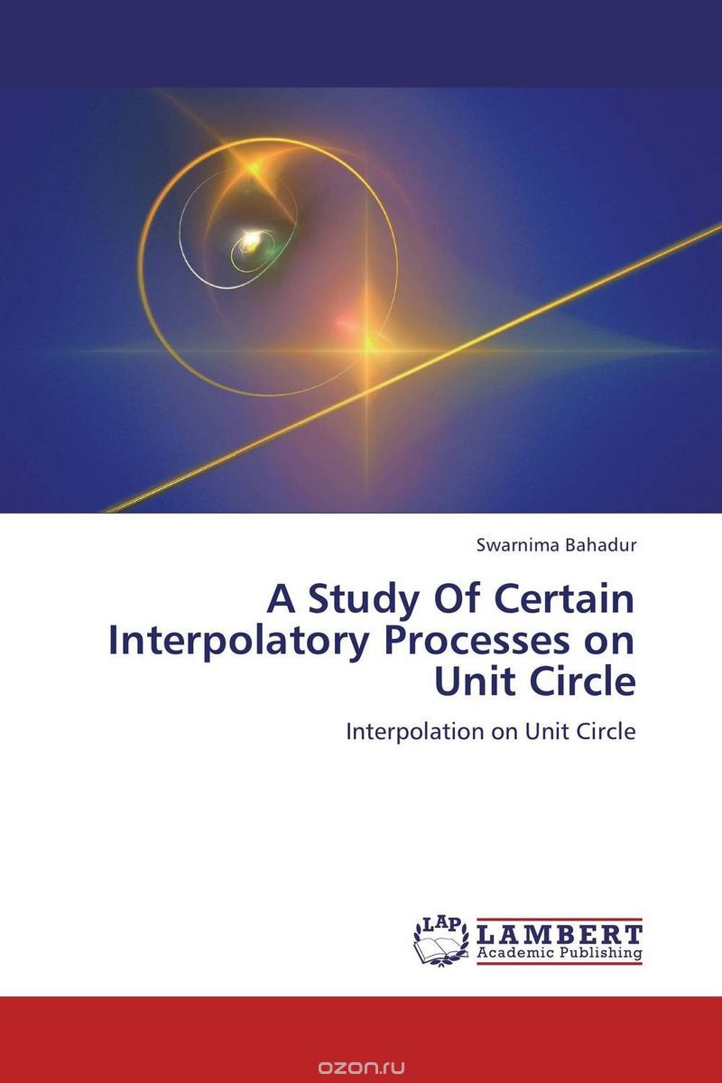 Скачать книгу "A Study Of Certain Interpolatory Processes on Unit Circle"