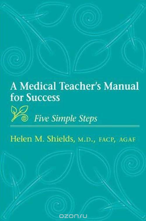 A Medical Teacher?s Manual for Success – Five Simple Steps