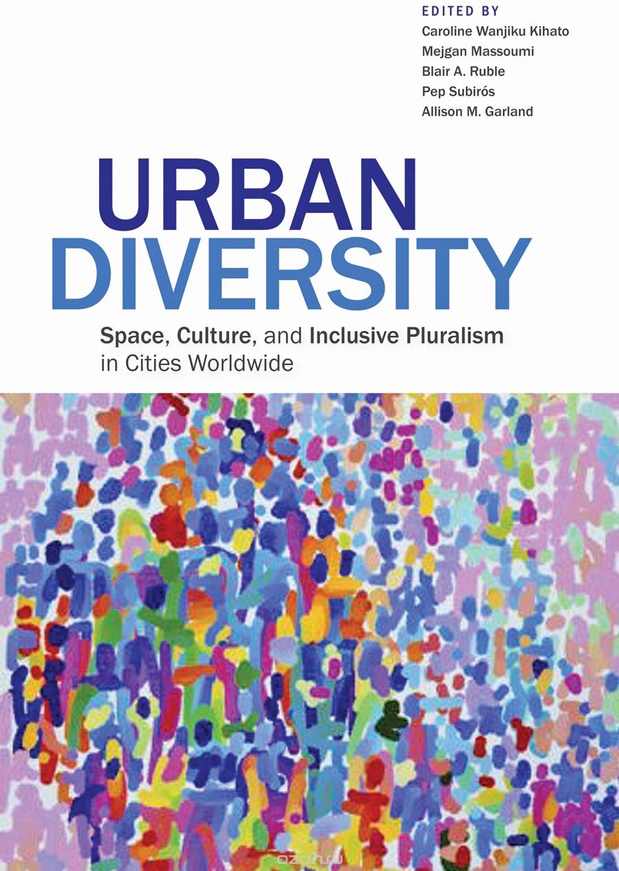 Скачать книгу "Urban Diversity – Space, Culture and Inclusive Pluralism in Cities Worldwide"