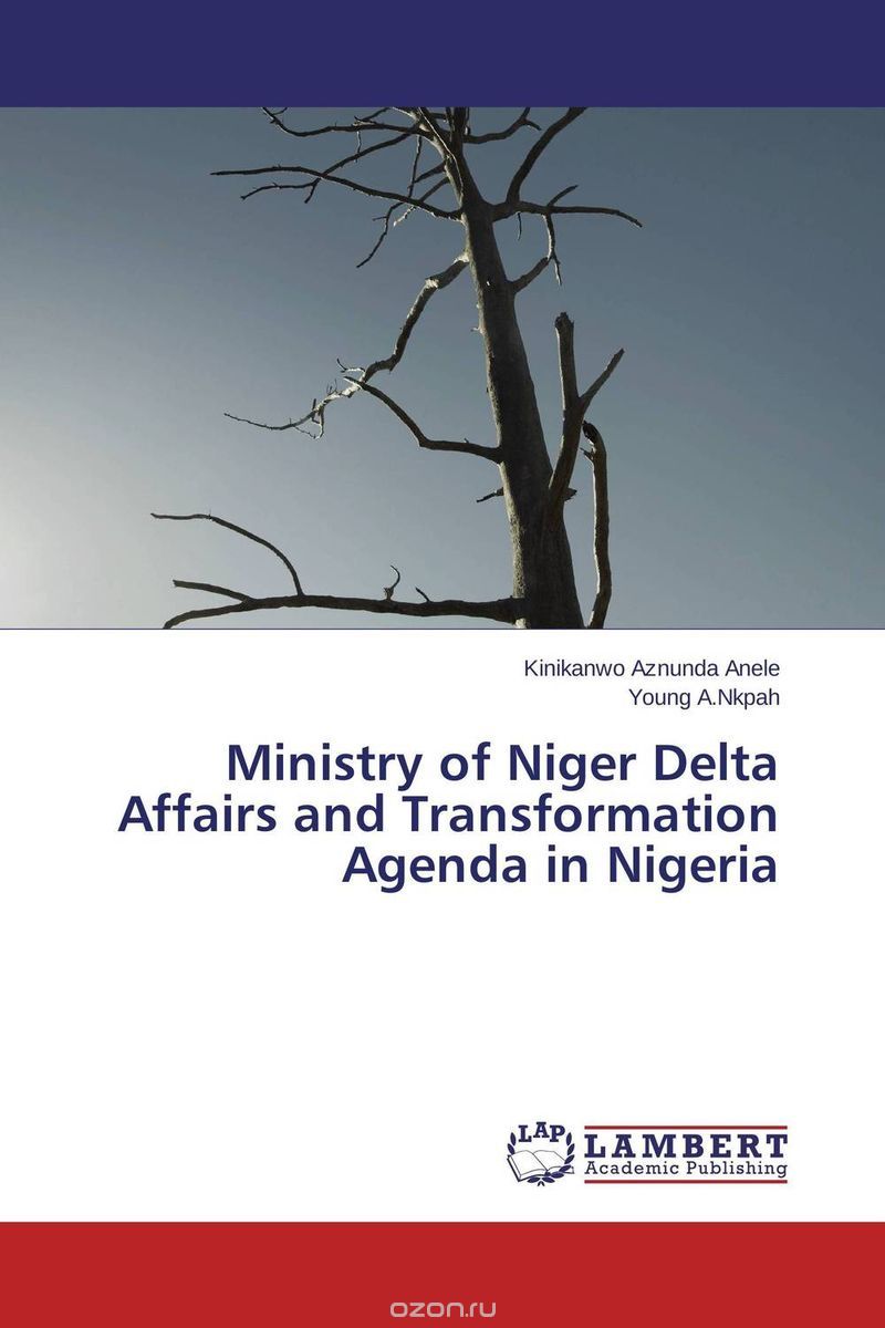 Скачать книгу "Ministry of Niger Delta Affairs and Transformation Agenda in Nigeria"