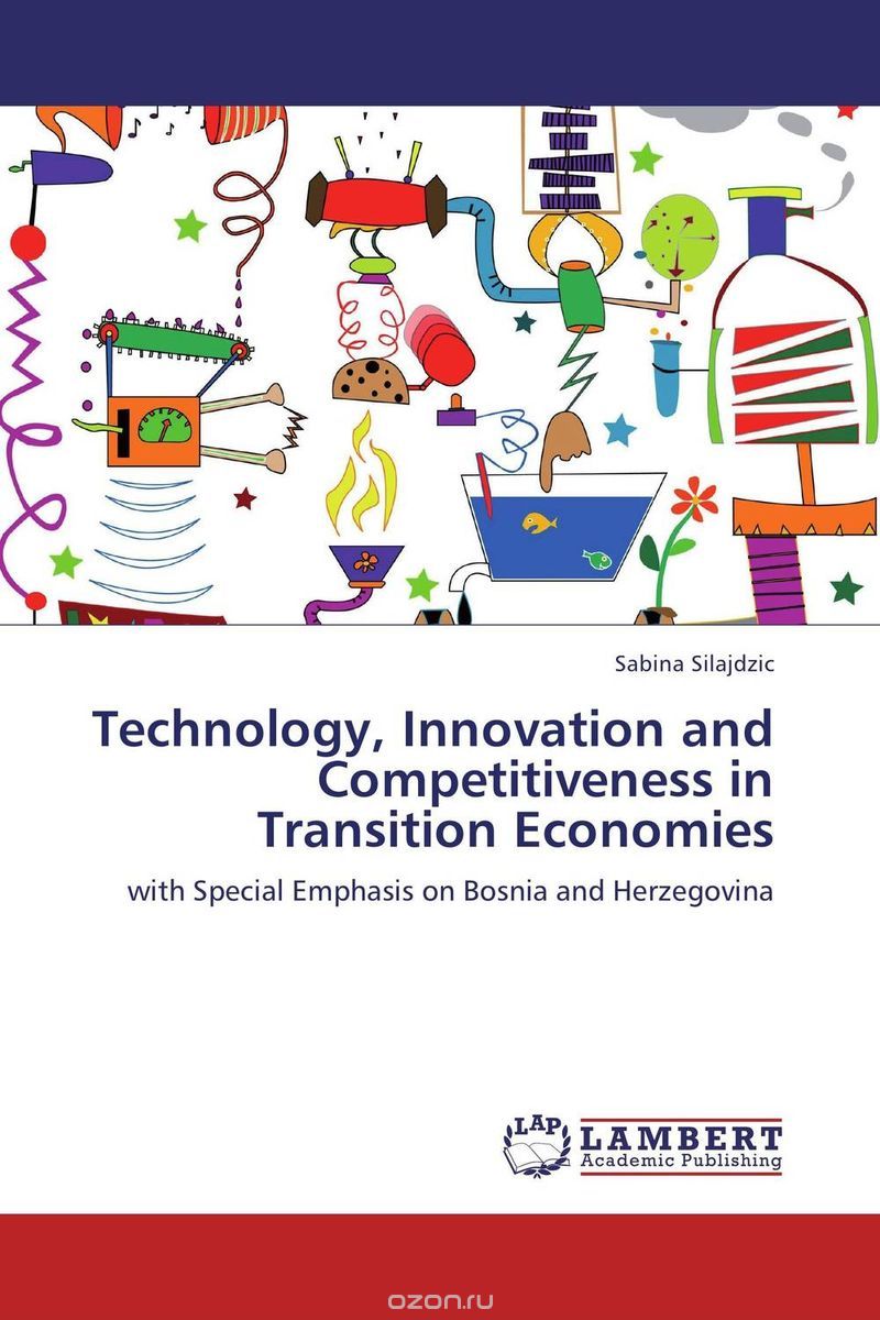 Скачать книгу "Technology, Innovation and Competitiveness in Transition Economies"