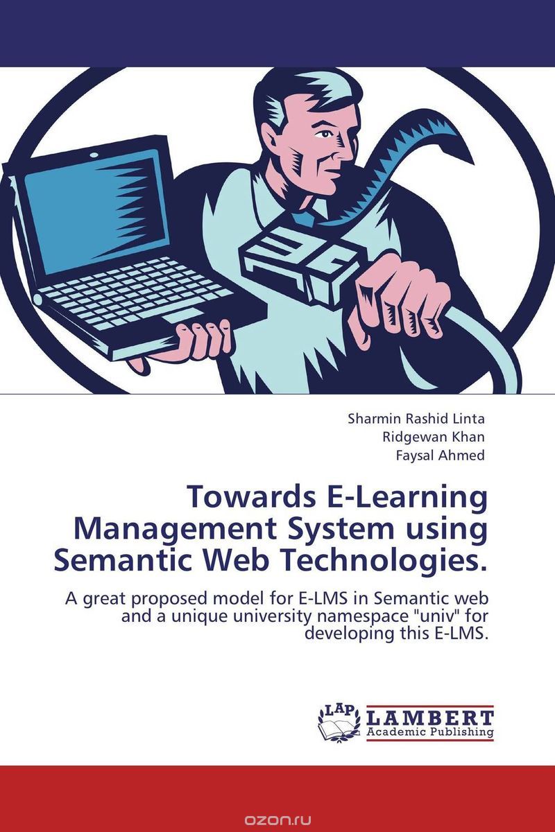 Скачать книгу "Towards E-Learning Management System using Semantic Web Technologies."