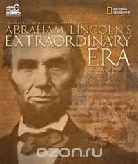Abraham Lincoln's Extraordinary Era: The Man and His Times