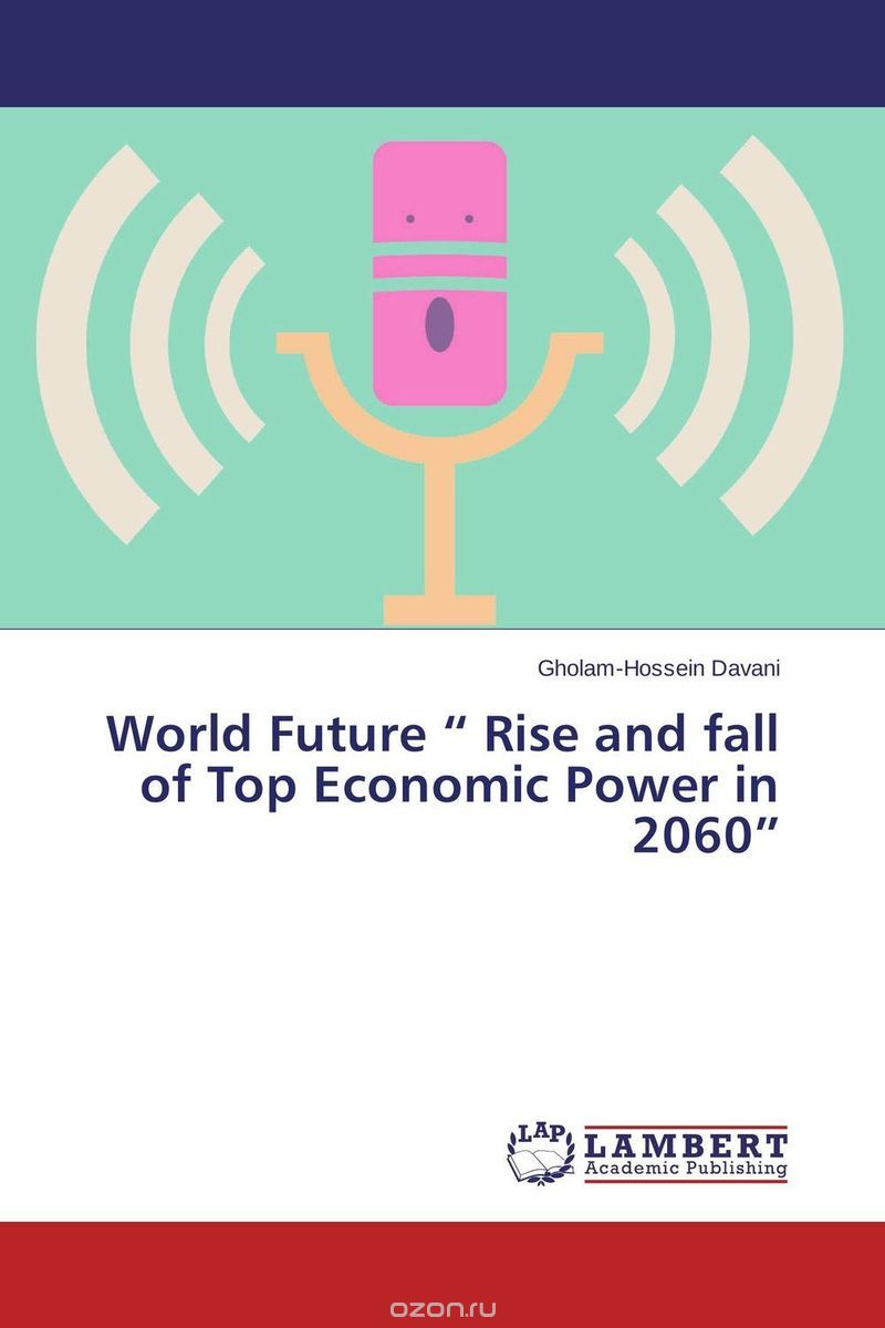 Скачать книгу "World Future “ Rise and fall of Top Economic Power in 2060”"