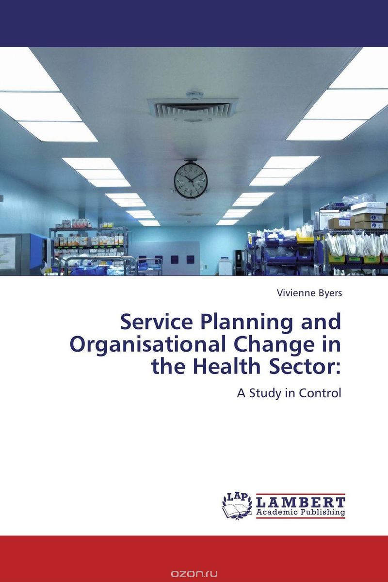 Скачать книгу "Service Planning and Organisational Change in the Health Sector:"