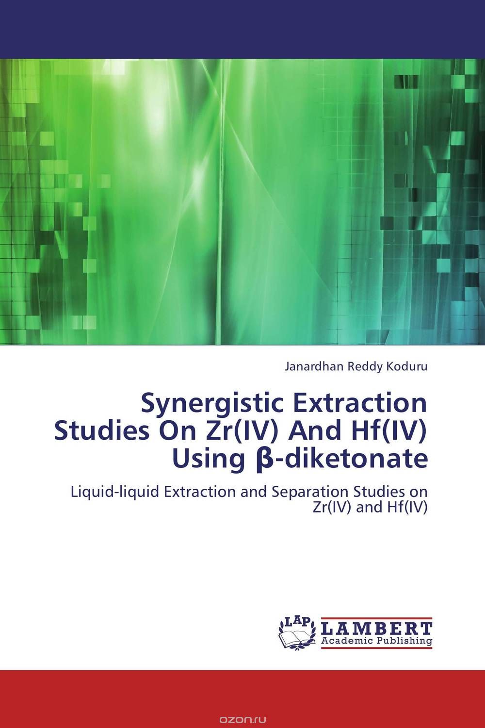 Скачать книгу "Synergistic Extraction Studies On Zr(IV) And Hf(IV) Using ?-diketonate"