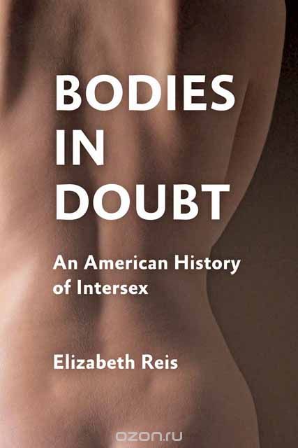 Скачать книгу "Bodies in Doubt – An American History of Intersex"