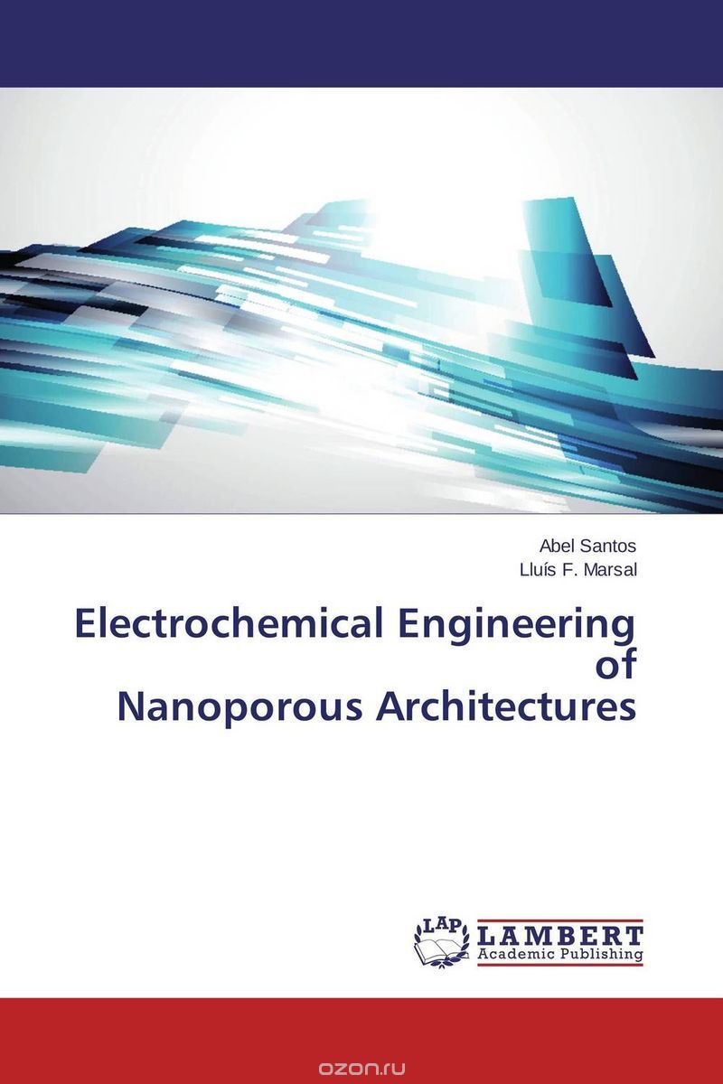 Скачать книгу "Electrochemical Engineering  of  Nanoporous Architectures"