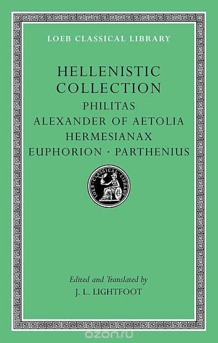 Скачать книгу "Hellenistic Collection – Philitas. Alexander of Aetolia. Hermesianax. Euphorian, Parthenius L508"