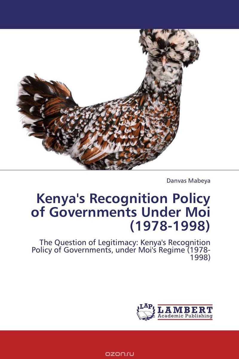 Скачать книгу "Kenya's Recognition Policy of Governments Under Moi (1978-1998)"