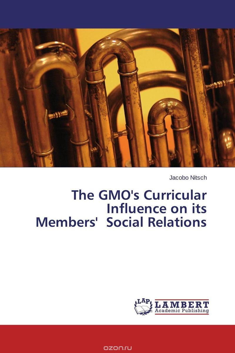 Скачать книгу "The GMO's Curricular Influence on its Members'  Social Relations"