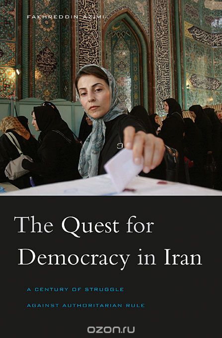 The Quest for Democracy in Iran – A Century of Struggle Against Authoritarian Rule