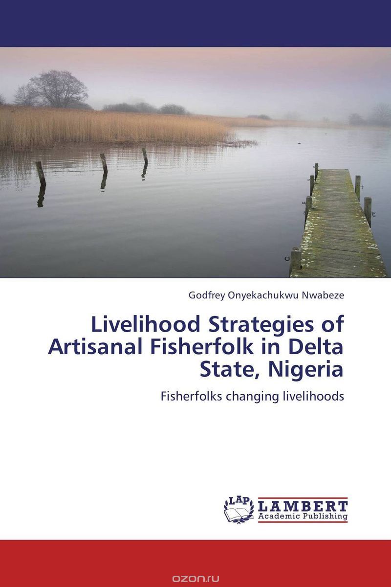 Скачать книгу "Livelihood Strategies of Artisanal Fisherfolk in Delta State, Nigeria"