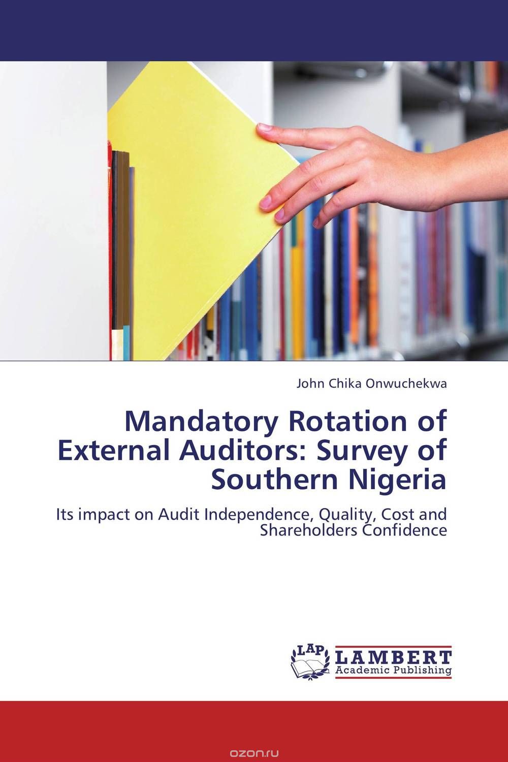 Скачать книгу "Mandatory Rotation of External Auditors: Survey of Southern Nigeria"