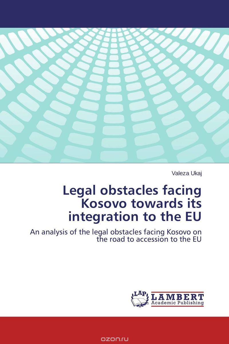 Скачать книгу "Legal obstacles facing Kosovo towards its integration to the EU"