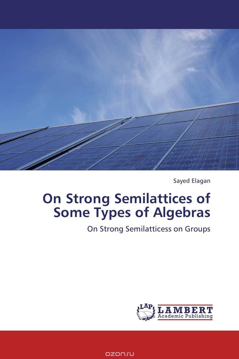 Скачать книгу "On Strong Semilattices of Some Types of Algebras"